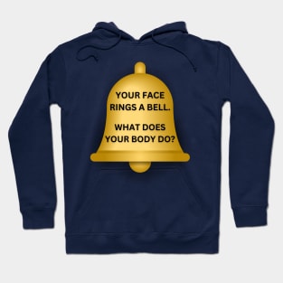 Your Face Rings A Bell Hoodie